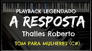 🎤 A Resposta PLAYBACK LEGENDADO  TOM FEMININO Thalles Roberto by Niel Nascimento [upl. by Wallach]