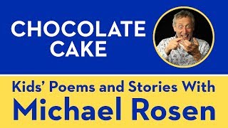 Chocolate Cake  POEM  Kids Poems and Stories With Michael Rosen [upl. by Chelsey506]