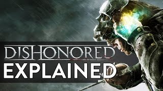 Dishonored EXPLAINED Story Recap for Dishonored 2 [upl. by Nylauqcaj]