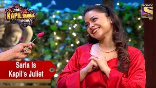 Sarla Is Kapils Juliet  The Kapil Sharma Show [upl. by Itch]