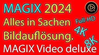 MAGIX Video deluxe 2024  Alles in Sachen BildauflösungsStandards SD FullHD 4K und 8K [upl. by Manolo]