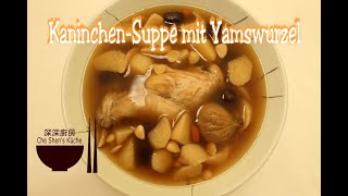 KaninchenSuppe mit Yamswurzel │ Kaninchen Rezepte 【Che Shens Küche】 [upl. by Sillyhp]