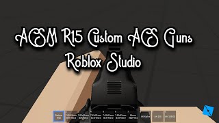 FREE ACSM R15 CUSTOM ACS GUNS 50 WEAPONS ROBLOX STUDIO [upl. by Chenee]