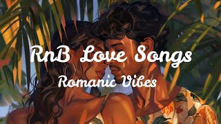 Romantic RnB Hits Love Songs for the Soul ❤️ [upl. by Ettennek900]