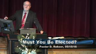 03  Must You Be Elected By God To Be Saved Pt 1 [upl. by Nage849]