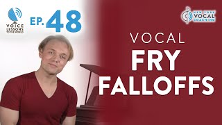 Ep 48 quotVocal Fry Falloffsquot  Vocal Fry Trilogy Part 3  Voice Lessons To The World [upl. by Vins]