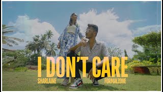 I Dont Care  Sharlaine X formalzone  Official Music Video [upl. by Aneloaup]