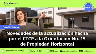 Actualización del CTCP a la Orientación No 15 de propiedad horizontal [upl. by Juanne]