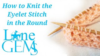 How to Knit the Eyelet Stitch in the Round [upl. by Enylcaj]