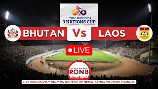 Bhutan Vs Laos Live  Prime Ministers Three Nation Cup 2023  🔴LIVE [upl. by Vincelette]