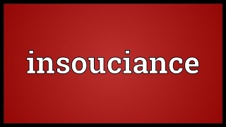 Insouciance Meaning [upl. by Sonahpets]