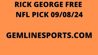 FREE NFL PICK September 8 2024 from Rick George [upl. by Tadich]