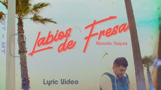 Labios De Fresa  Ricardo Naipes Lyric Video [upl. by Yetty]