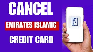 How To Cancel Emirates Islamic credit cardFull Guide  How to close Emirates Islamic credit card [upl. by Namus]