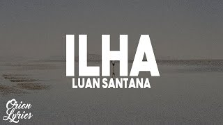 Luan Santana  ILHA LetraLyrics [upl. by Nerred754]