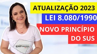 LEI 80801990 Atualização 2023 NOVO PRINCÍPIO DO SUS  Profa Juliana Mello [upl. by Hachmann]