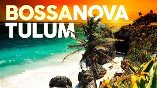 Bossa Nova Chill Out 🏝️ Tulum Days [upl. by Korney740]