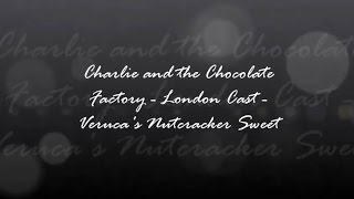 Verucas Nutcracker Sweet  Lyrics from Charlie and the Chocolate Factory  London Cast [upl. by Anagnos]