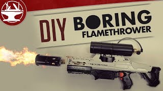 Make your own BORING FLAMETHROWER 🔥🔥🔥 [upl. by Dearr]