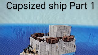 Minecraft Capsized shipboat Part 1 [upl. by Aloibaf665]