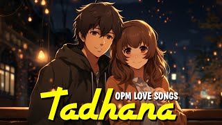 Tadhana 🌟 Best OPM Love Songs 2024 With Lyrics 🌟 opm chill songs [upl. by Candace]