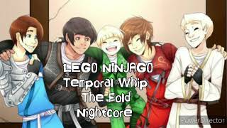 LEGO NINJAGO  Temporal Whip  The Fold  Nightcore [upl. by Odnomor686]