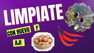 Limpiate con huevo y ají así eliminas lo negativo [upl. by Burchett]