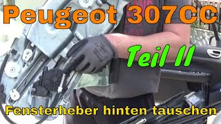 Peugeot 307CC Fensterheber hinten Reparieren Teil II Ausbau des Fensterhebers [upl. by Bonny]