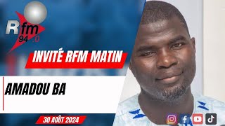 L´invite de la rfm matin  Amadou BA quotPASTEFquot  30 Août 2024 [upl. by Ardenia]