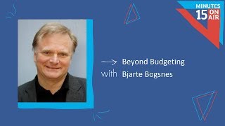 Beyond Budgeting  15 Minutes on Air with Bjarte Bogsnes  Episode 7 [upl. by Conyers]