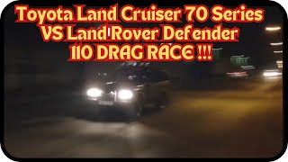 Toyota Land Cruiser 70 Series VS Land Rover Defender 110 DRAG RACE [upl. by Erlina]