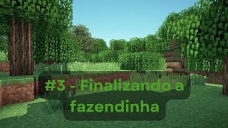 Minecraft Series Longplay 3  Finalizando a Fazendinha [upl. by Rdnaskela]