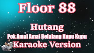 Karaoke Pok Amai Amai Belalang Kupu Kupu  Floor 88  Hutang [upl. by Haorbed]