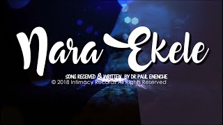 Nara Ekele Accept My Praise  Dr Paul Enenche ft Dunamis Voice Intl amp Mrs Osinachi Nwachukwu [upl. by Orsini]