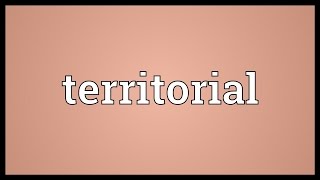 Territorial Meaning [upl. by Stanislaw140]