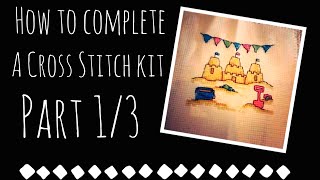 How to Complete a Cross Stitch Kit Part 13 [upl. by Aem412]