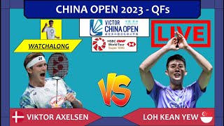 VIKTOR AXELSEN 🇩🇰 vs LOH KEAN YEW 🇸🇬 LIVE China Open 23 中国公开赛 QFs  Darence Chan Watchalong [upl. by Mert784]