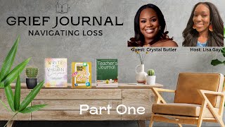 Grief Journal  Navigating Loss with Crystal Butler Part 1 [upl. by Cacka]