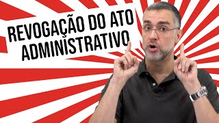 REVOGAÇÃO DO ATO ADMINISTRATIVO  2020  Direito Administrativo para concursos  Escola do Mazza [upl. by Robma]