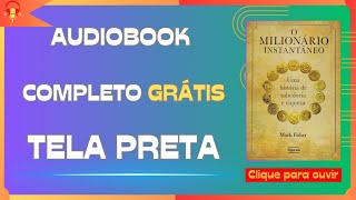 AUDIOBOOK COMPLETO  O MILIONÁRIO INSTANTÂNEO UMA HISTORIA DE SABEDORIA E RIQUEZA TELA PRETA [upl. by Obara]