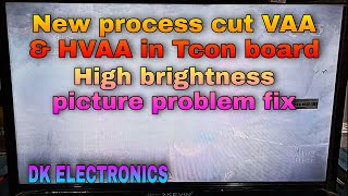 New process cut VAA amp HVAA in Tcon board  High brightness picture problem fix  DK ELECTRONICS [upl. by Notselrahc]