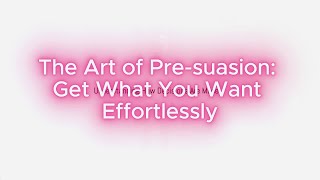 The Art of Presuasion Get What You Want Effortlessly [upl. by Margit]