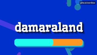 DAMARALAND  HOW TO PRONOUNCE IT [upl. by Qulllon620]