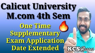 Mcom 4th Semester Exam One Time Supplementary Application Date Extended Calicut University [upl. by Maker]