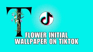 Flowers Initial Wallpaper TikTok Trend Tutorial How To Make Flowers As Phone Wallpaper [upl. by Sabas]