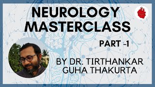 NEUROLOGY MASTERCLASS Part 1 by Dr Tirthankar Guha Thakurta [upl. by Hershell339]