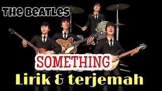 SOMETHING the beatles lyrics amp terjemah [upl. by Niriam393]