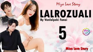 LALROZUALI  5 Mizo Love Story [upl. by Elleneg]