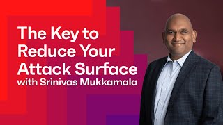 Data Harmonization is Key to Reduce Your Attack Surface Srinivas Mukkamala CPO Ivanti goivanti [upl. by Ardnusal151]