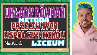 UKŁADY RÓWNAŃ METODA PRZECIWNYCH WSPÓŁCZYNNIKÓW [upl. by Nertie]